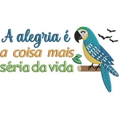 Matriz de matriz Matriz De Bordado A Alegria é A Coisa Mais Séria Da Vida